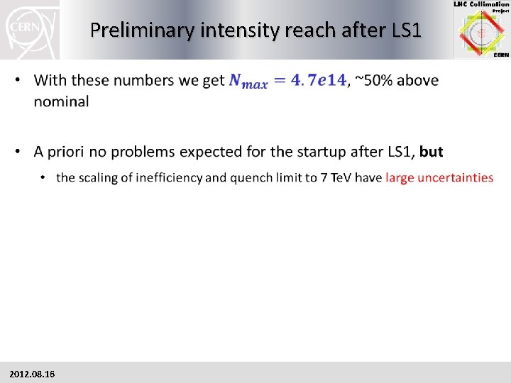 Preliminary intensity reach after LS 1 2012. 08. 16 