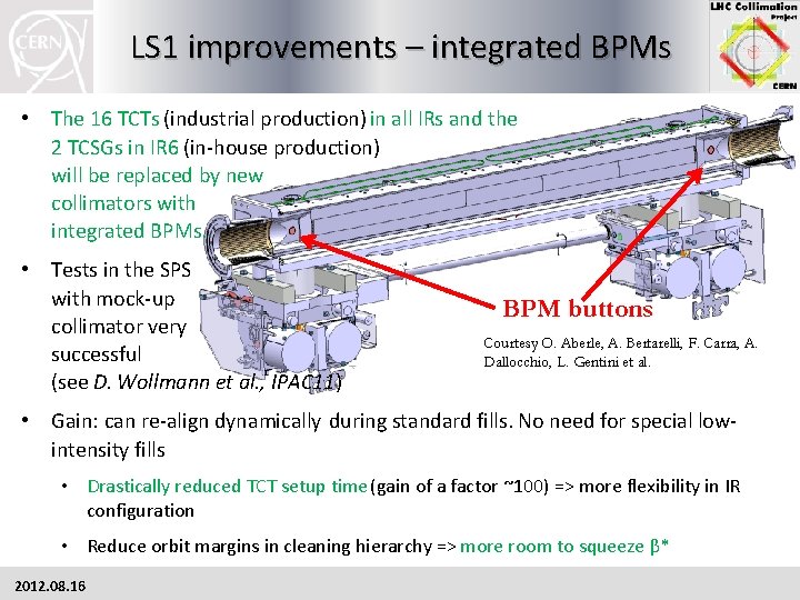 LS 1 improvements – integrated BPMs • The 16 TCTs (industrial production) in all