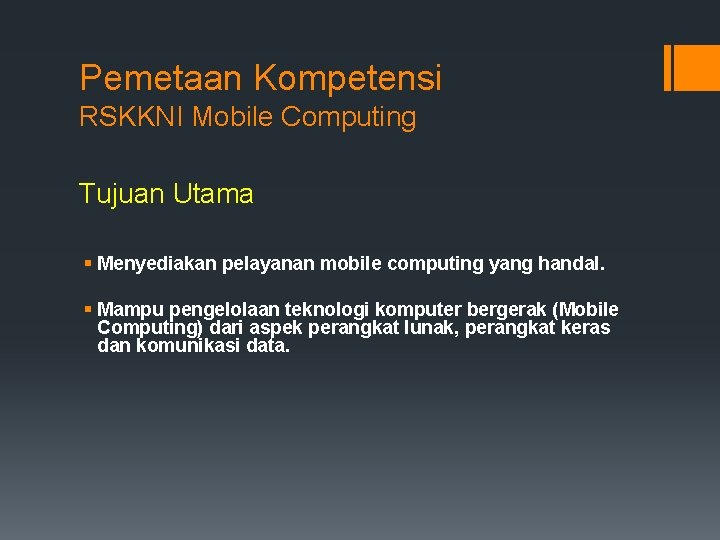 Pemetaan Kompetensi RSKKNI Mobile Computing Tujuan Utama § Menyediakan pelayanan mobile computing yang handal.
