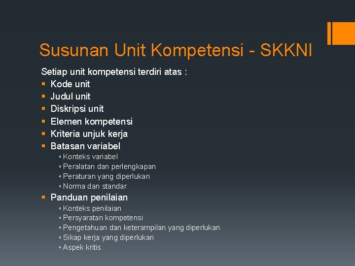 Susunan Unit Kompetensi - SKKNI Setiap unit kompetensi terdiri atas : § Kode unit