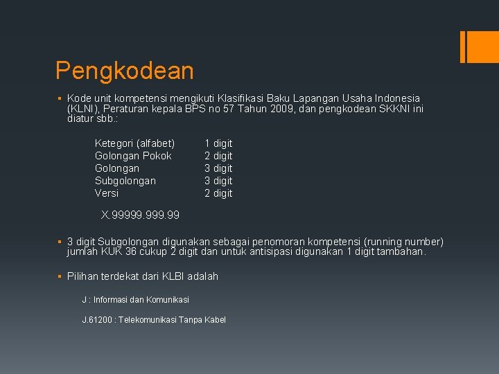 Pengkodean § Kode unit kompetensi mengikuti Klasifikasi Baku Lapangan Usaha Indonesia (KLNI), Peraturan kepala