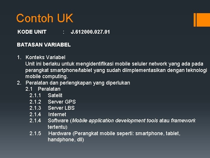 Contoh UK KODE UNIT : J. 612000. 027. 01 BATASAN VARIABEL 1. Konteks Variabel