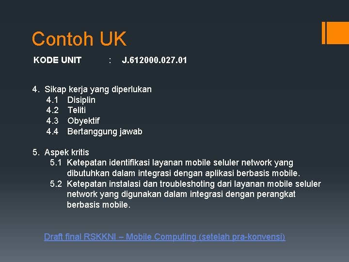 Contoh UK KODE UNIT : J. 612000. 027. 01 4. Sikap kerja yang diperlukan