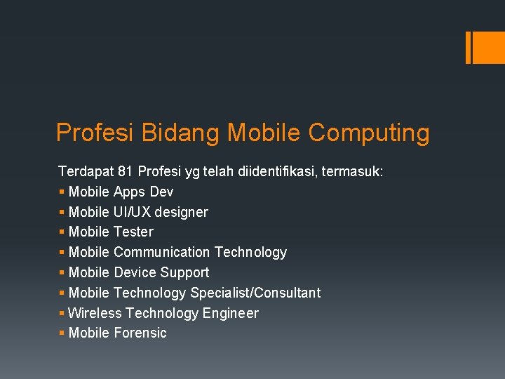Profesi Bidang Mobile Computing Terdapat 81 Profesi yg telah diidentifikasi, termasuk: § Mobile Apps
