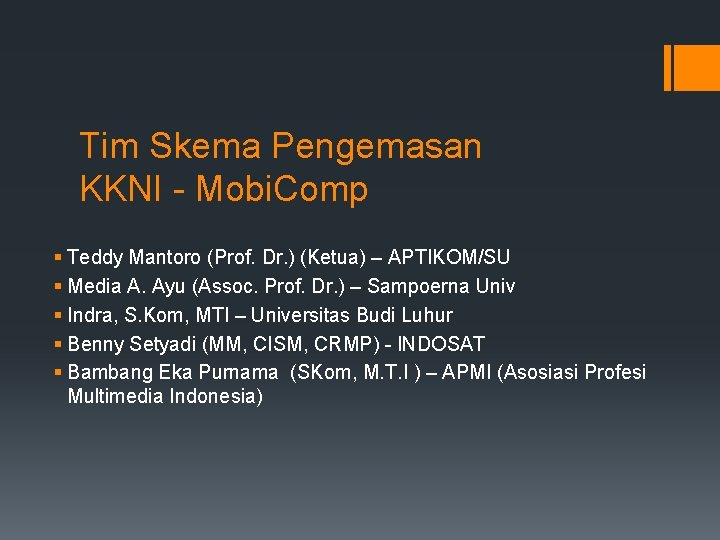 Tim Skema Pengemasan KKNI - Mobi. Comp § Teddy Mantoro (Prof. Dr. ) (Ketua)