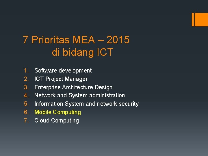 7 Prioritas MEA – 2015 di bidang ICT 1. 2. 3. 4. 5. 6.