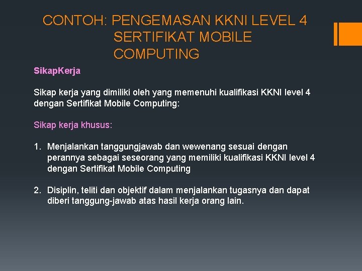 CONTOH: PENGEMASAN KKNI LEVEL 4 SERTIFIKAT MOBILE COMPUTING Sikap. Kerja Sikap kerja yang dimiliki