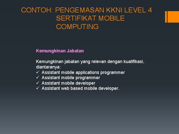 CONTOH: PENGEMASAN KKNI LEVEL 4 SERTIFIKAT MOBILE COMPUTING Kemungkinan Jabatan Kemungkinan jabatan yang relevan