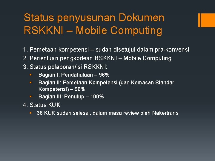 Status penyusunan Dokumen RSKKNI – Mobile Computing 1. Pemetaan kompetensi – sudah disetujui dalam