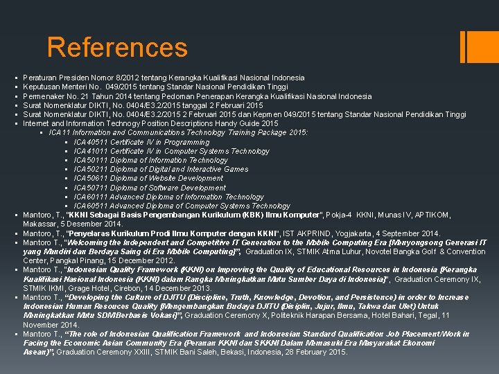References § § § Peraturan Presiden Nomor 8/2012 tentang Kerangka Kualifikasi Nasional Indonesia Keputusan