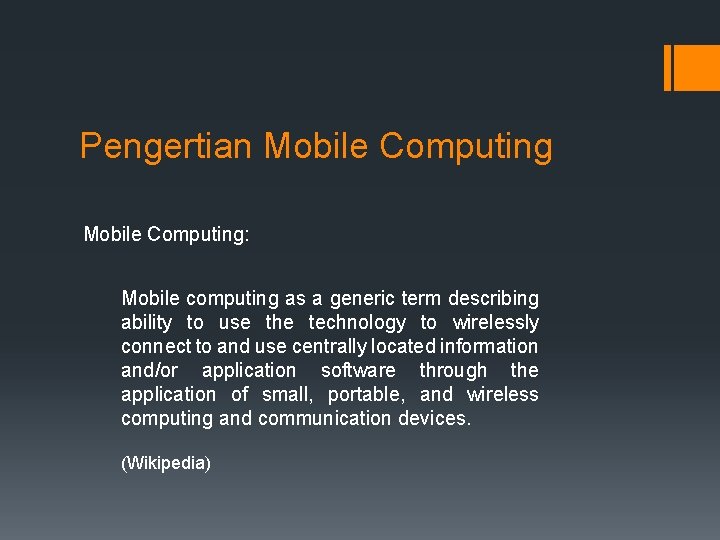 Pengertian Mobile Computing: Mobile computing as a generic term describing ability to use the
