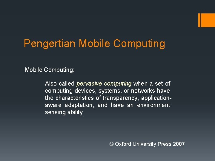 Pengertian Mobile Computing: Also called pervasive computing when a set of computing devices, systems,