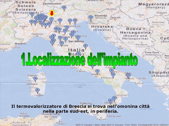 Il termovalorizzatore di Brescia si trova nell’omonina città nella parte sud-est, in periferia. 