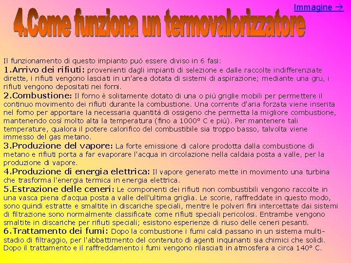 Immagine Il funzionamento di questo impianto può essere diviso in 6 fasi: 1. Arrivo