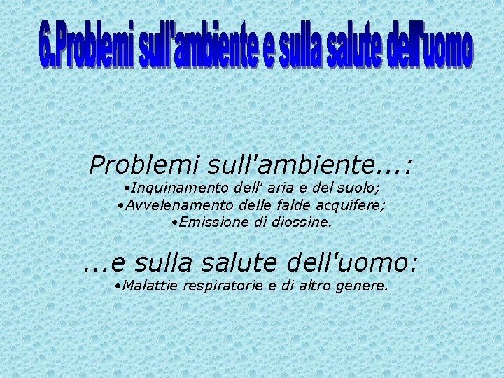 Problemi sull'ambiente. . . : • Inquinamento dell’ aria e del suolo; • Avvelenamento