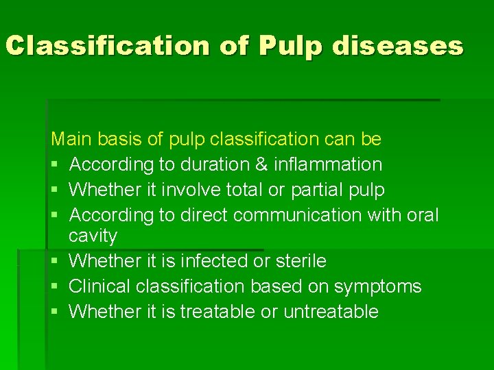 Classification of Pulp diseases Main basis of pulp classification can be § According to