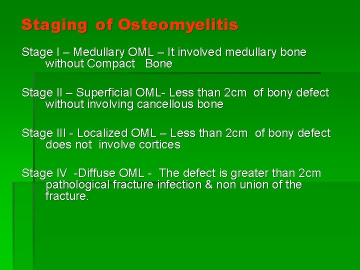 Staging of Osteomyelitis Stage I – Medullary OML – It involved medullary bone without