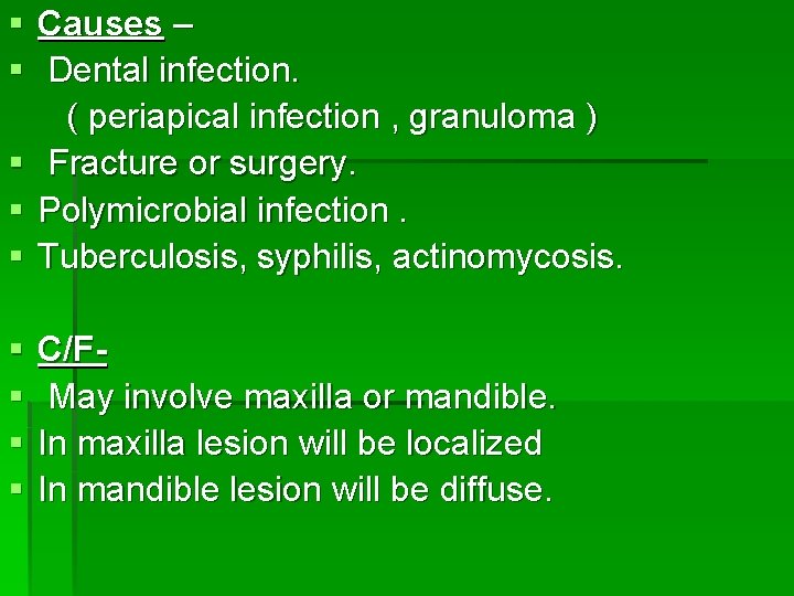 § Causes – § Dental infection. ( periapical infection , granuloma ) § Fracture