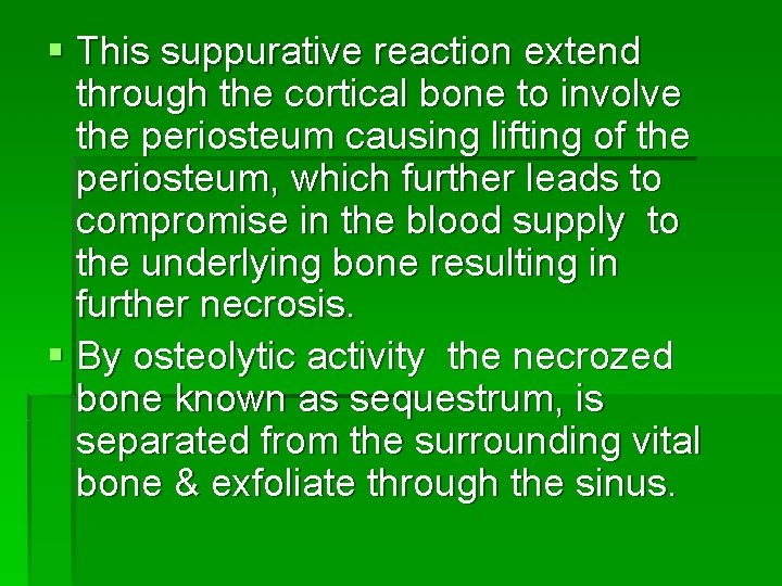 § This suppurative reaction extend through the cortical bone to involve the periosteum causing