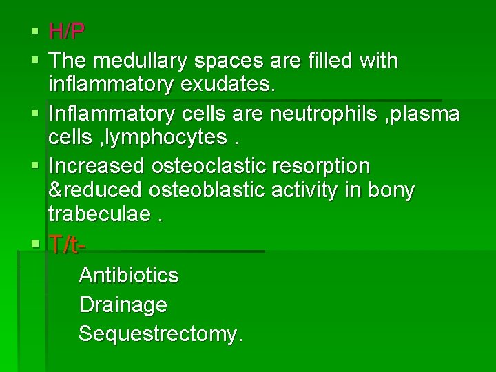 § H/P § The medullary spaces are filled with inflammatory exudates. § Inflammatory cells