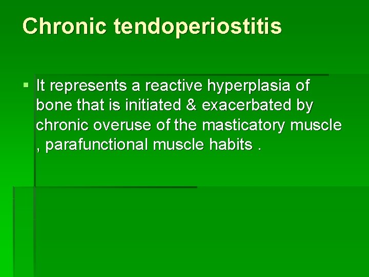 Chronic tendoperiostitis § It represents a reactive hyperplasia of bone that is initiated &