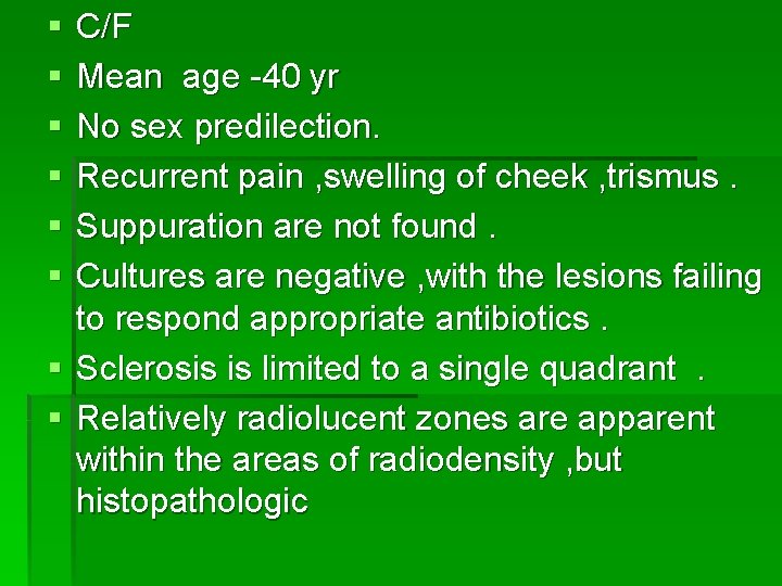 § § § C/F Mean age -40 yr No sex predilection. Recurrent pain ,