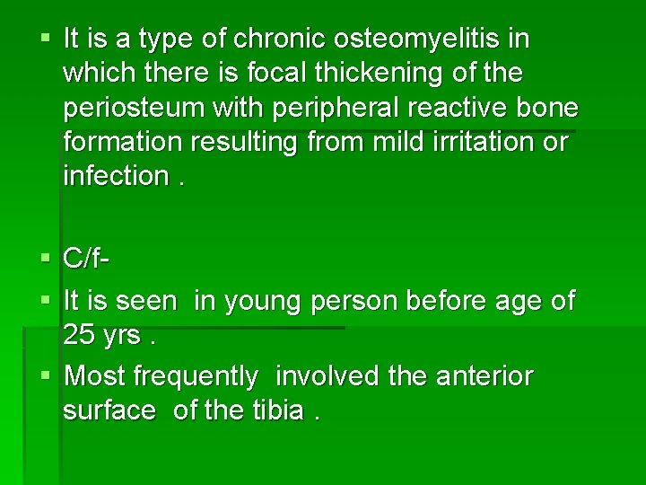 § It is a type of chronic osteomyelitis in which there is focal thickening