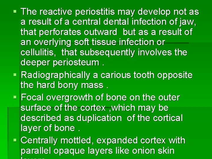 § The reactive periostitis may develop not as a result of a central dental