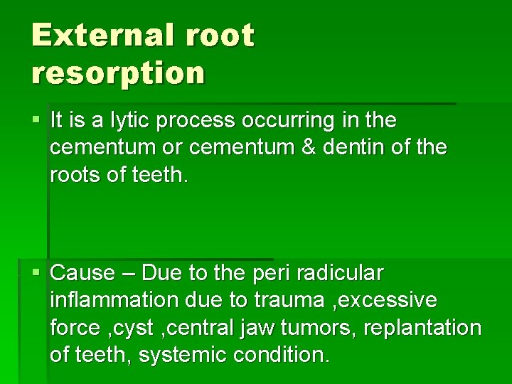 External root resorption § It is a lytic process occurring in the cementum or