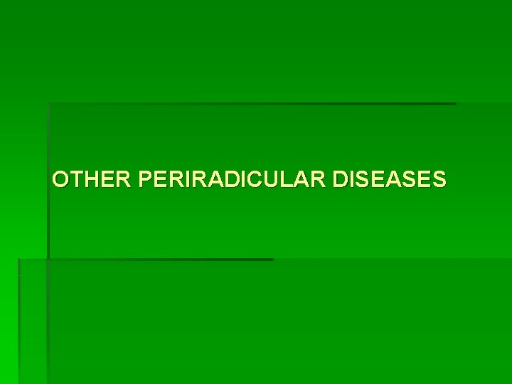 OTHER PERIRADICULAR DISEASES 