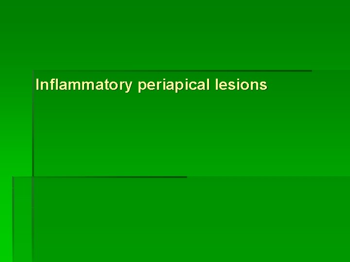 Inflammatory periapical lesions 