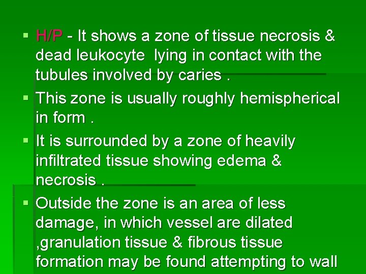 § H/P - It shows a zone of tissue necrosis & dead leukocyte lying