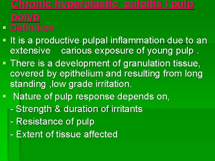 Chronic hyperplastic pulpitis  pulp polyp § Definition § It is a productive pulpal