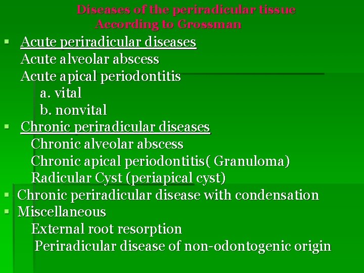 Diseases of the periradicular tissue According to Grossman § Acute periradicular diseases Acute alveolar