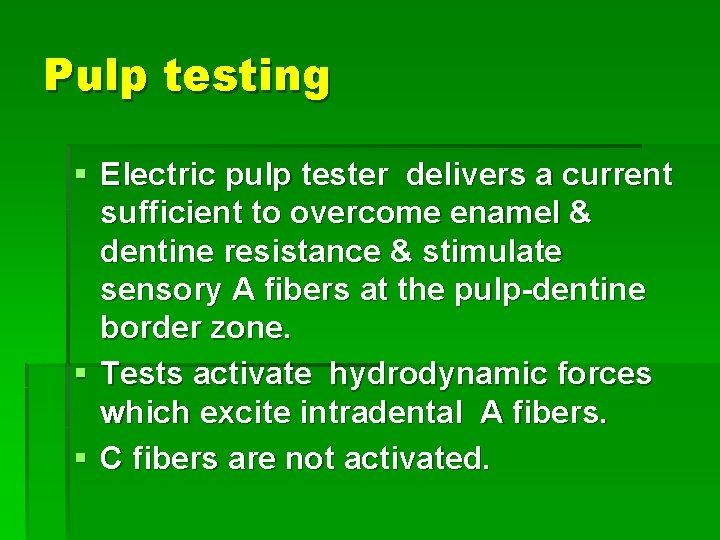 Pulp testing § Electric pulp tester delivers a current sufficient to overcome enamel &