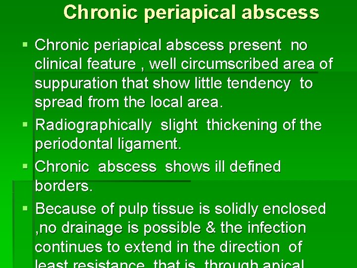 Chronic periapical abscess § Chronic periapical abscess present no clinical feature , well circumscribed
