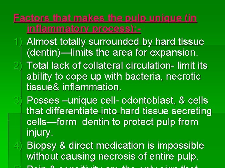 Factors that makes the pulp unique (in inflammatory process): 1) Almost totally surrounded by