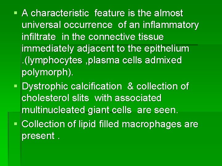 § A characteristic feature is the almost universal occurrence of an inflammatory infiltrate in