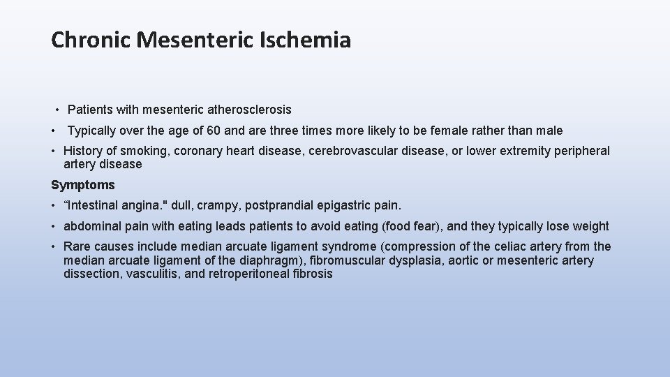 Chronic Mesenteric Ischemia • Patients with mesenteric atherosclerosis • Typically over the age of