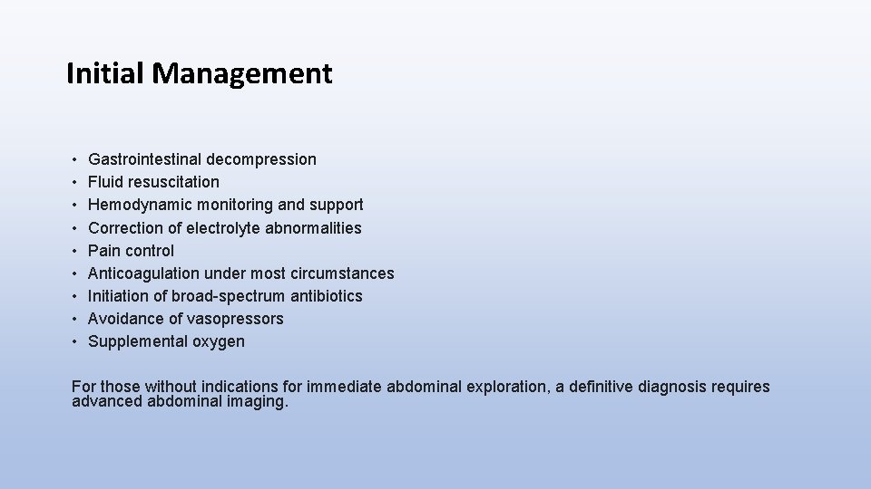 Initial Management • • • Gastrointestinal decompression Fluid resuscitation Hemodynamic monitoring and support Correction