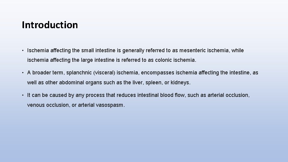 Introduction • Ischemia affecting the small intestine is generally referred to as mesenteric ischemia,