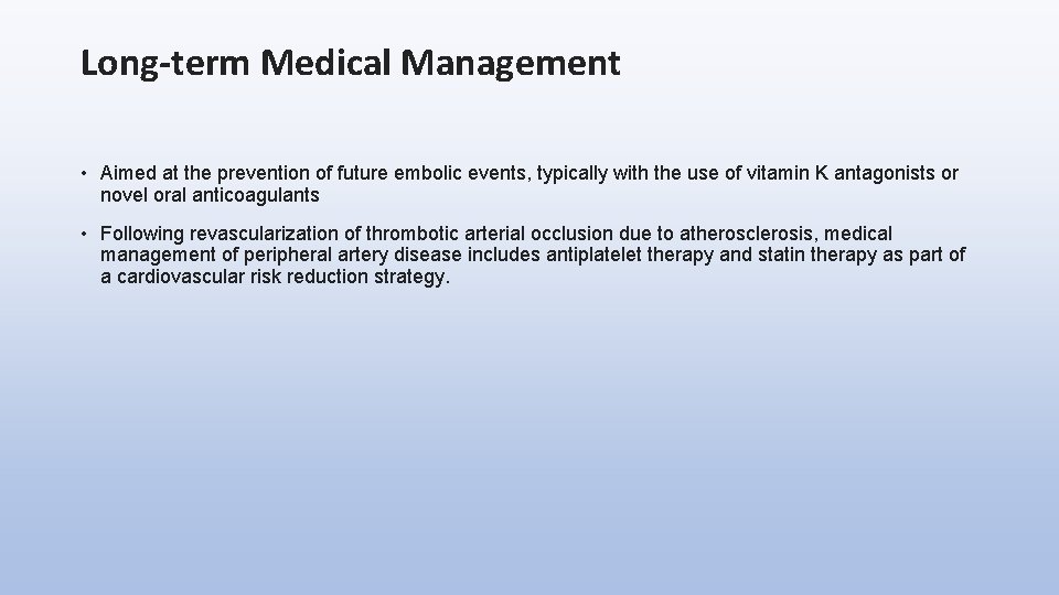 Long-term Medical Management • Aimed at the prevention of future embolic events, typically with