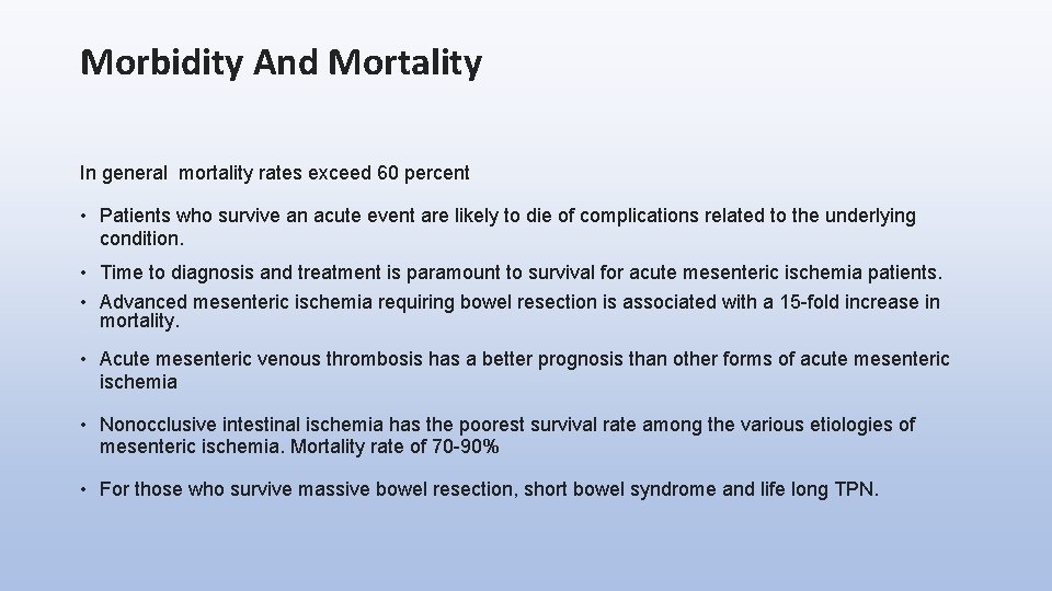 Morbidity And Mortality In general mortality rates exceed 60 percent • Patients who survive