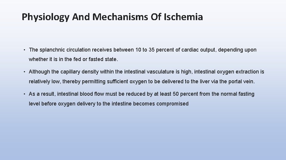 Physiology And Mechanisms Of Ischemia • The splanchnic circulation receives between 10 to 35