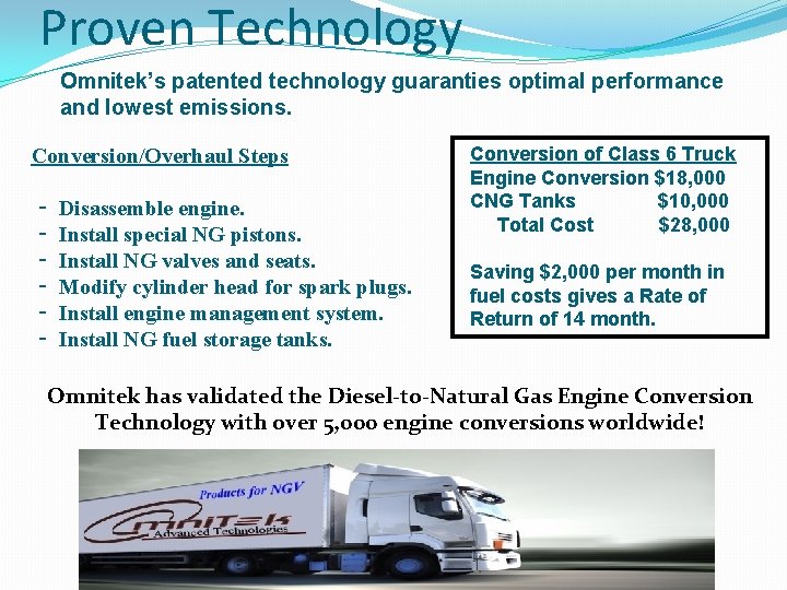 Proven Technology Omnitek’s patented technology guaranties optimal performance and lowest emissions. Conversion/Overhaul Steps ‐