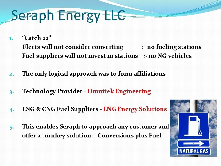 Seraph Energy LLC 1. “Catch 22” Fleets will not consider converting > no fueling