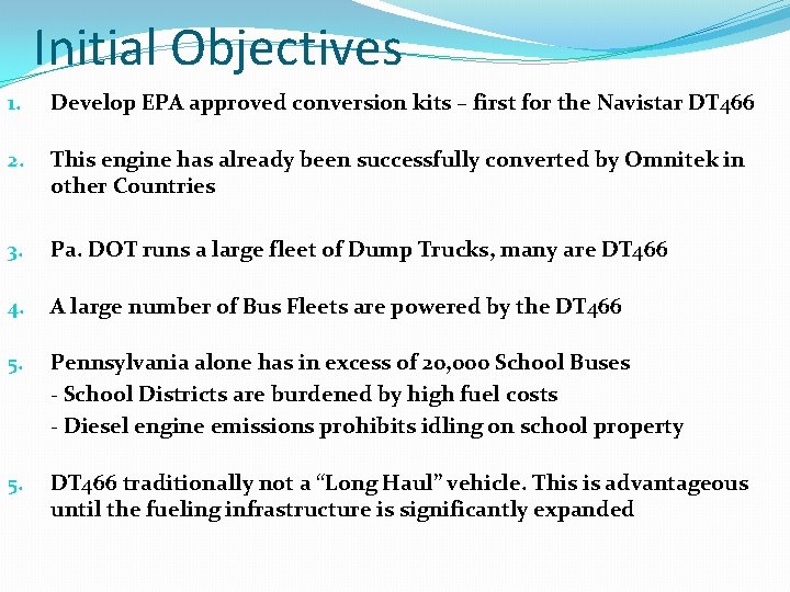Initial Objectives 1. Develop EPA approved conversion kits – first for the Navistar DT