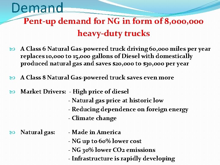 Demand Pent-up demand for NG in form of 8, 000 heavy-duty trucks A Class