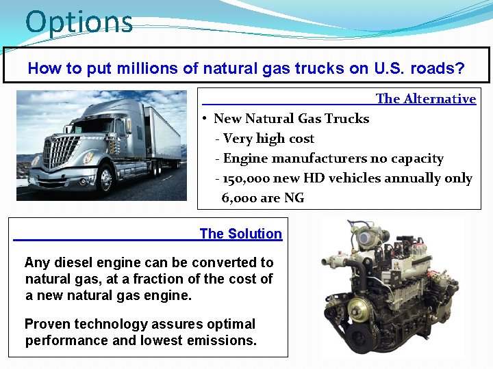 Options How to put millions of natural gas trucks on U. S. roads? The