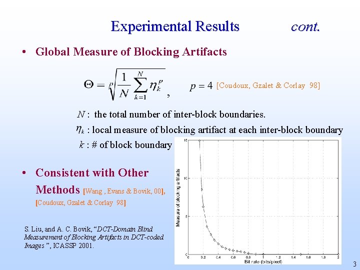 Experimental Results cont. • Global Measure of Blocking Artifacts , [Coudoux, Gzalet & Corlay